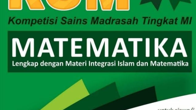 Bersiap Menjadi Juara Kompetisi Sains Madrasah Tingkat MI Matematika Lengkap dengan MateriIslam dan Matematika